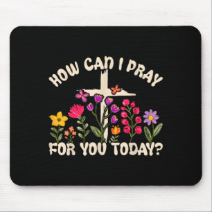 Wie kann ich heute für Sie beten, christliches Geb Mousepad