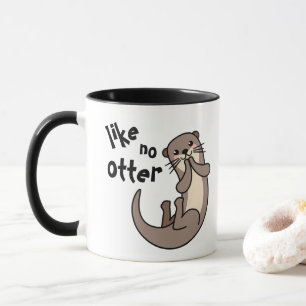 Wie kein Otter - Sei einzigartig! Tasse
