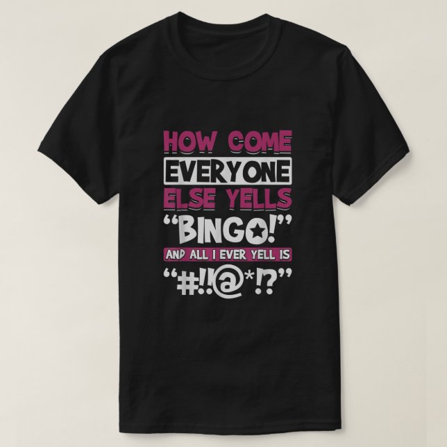 Wie kommen alle anderen Yells Bingo Funny Luck Pla T-Shirt (Design vorne)