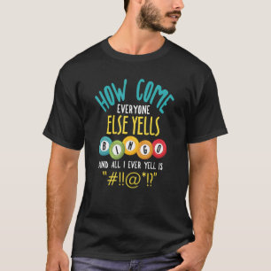 Wie kommen alle anderen Yells Bingo Luck Player Ca T-Shirt