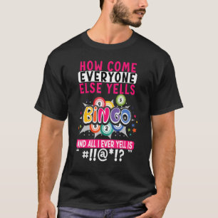 Wie kommen alle anderen Yells Bingo Lucky Bingo Wo T-Shirt