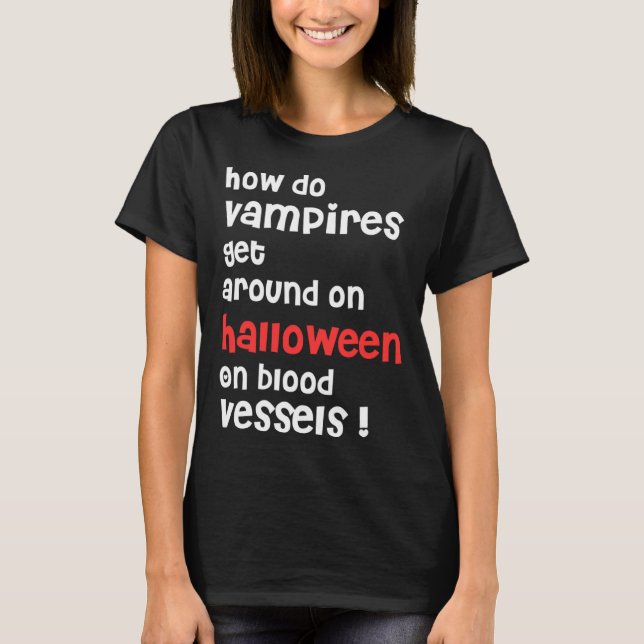 Wie kommen Vampire zu Halloween? T-Shirt (Vorderseite)