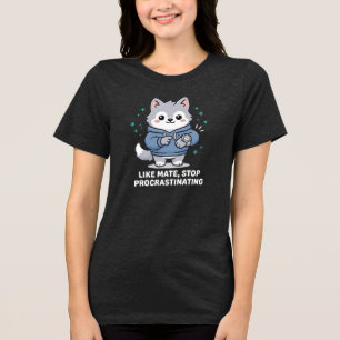 Wie Kumpel, hör auf zu prokrastinieren Streunender Tri-Blend Shirt