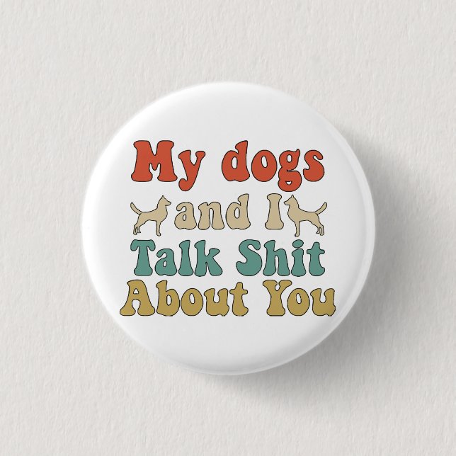 Wie Leute ihre Hunde mitbringen und du redest über Button (Vorderseite)