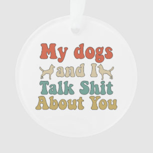 Wie Leute ihre Hunde mitbringen und du redest über Ornament