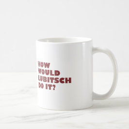 "Wie Lubitsch wurde, tun Sie es?" Tasse