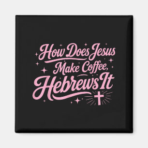 Wie macht Jesus Kaffee Hebräer Es ist lustig Magnet