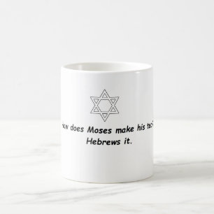 Wie macht Moses seinen Tee? Tasse