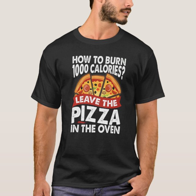 Wie man 1000 Calories Pizza Vater Jokes verbrennt T-Shirt (Vorderseite)