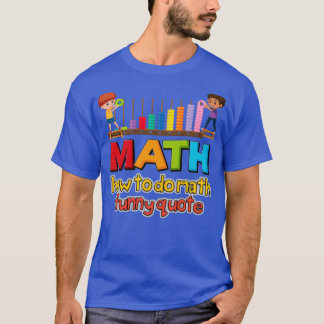 Wie man ein lustiges mathematisches Zitat macht 8 T-Shirt