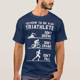 Wie man ein Triathlete Funny Triathlon T-Shirt