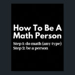 Wie man eine mathematische Person ist Poster<br><div class="desc">Funny, Mathematics, Math, Children Maths, How to be a Math Gruppe, Math Equation, Math Quotes, Mathematician, Nerdy math, School, Wissenschaft, Math Teacher, Teacher, Back to School, cool, Funny, Geek, Children, Education, Engineer, Edust, Schulen, Schulen, Schulen, Schulen Schulen Schulen — , Grade, How, Kids, Math person, Math Student, Nerdy, Numbers, Professor,...</div>