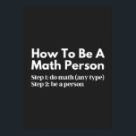 Wie man eine mathematische Person ist Poster<br><div class="desc">Funny, Mathematics, Math, Children Maths, How to be a Math Gruppe, Math Equation, Math Quotes, Mathematician, Nerdy math, School, Wissenschaft, Math Teacher, Teacher, Back to School, cool, Funny, Geek, Children, Education, Engineer, Edust, Schulen, Schulen, Schulen, Schulen Schulen Schulen — , Grade, How, Kids, Math person, Math Student, Nerdy, Numbers, Professor,...</div>