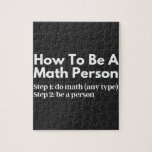 Wie man eine mathematische Person ist Puzzle<br><div class="desc">Funny, Mathematics, Math, Children Maths, How to be a Math Gruppe, Math Equation, Math Quotes, Mathematician, Nerdy math, School, Wissenschaft, Math Teacher, Teacher, Back to School, cool, Funny, Geek, Children, Education, Engineer, Edust, Schulen, Schulen, Schulen, Schulen Schulen Schulen — , Grade, How, Kids, Math person, Math Student, Nerdy, Numbers, Professor,...</div>