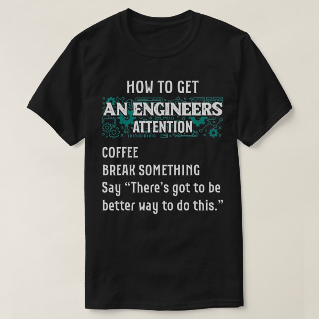 Wie man einen Ingenieur erhält Aufmerksamkeit Funn T-Shirt (Design vorne)