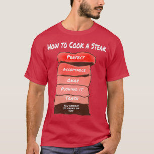 Wie man einen Steak kocht T-Shirt