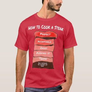 Wie man einen Steak kocht T-Shirt