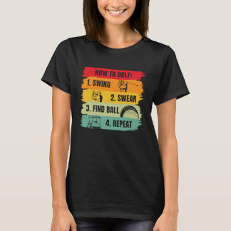 Wie man Golf spielt Golfspieler Golfer Trainer Sp T-Shirt