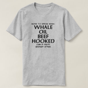 Wie man Irisch spricht: WALE-ÖL-RINDFLEISCH-T - Sh T-Shirt