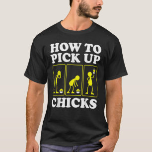 Wie man Küken aufliest Sarkastischer Sarkasmus-W T-Shirt