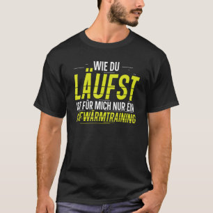 Wie man läuft, ist nur ein aufwärmender Trainingsm T-Shirt
