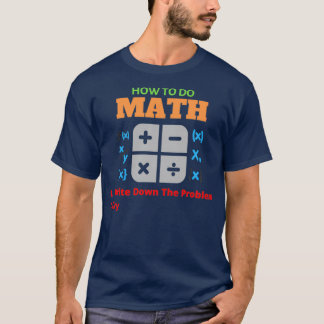 Wie man Math Funny Zitat macht 13 T-Shirt
