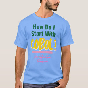 Wie man mit Cobol-Programmiercodes-T-Shirt anfängt T-Shirt