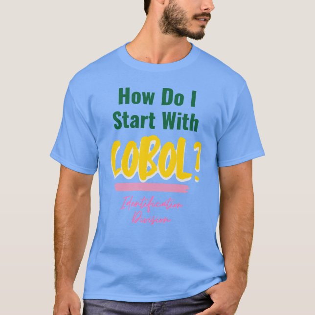 Wie man mit Cobol-Programmiercodes-T-Shirt anfängt T-Shirt (Vorderseite)