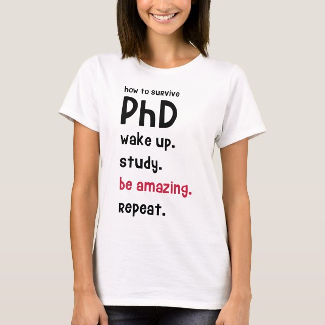 Wie man PhD überlebt T-Shirt (Vorderseite)