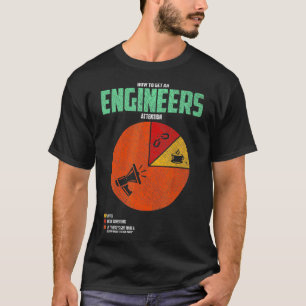 Wie man sich einen Ingenieur Aufmerksamkeit Funny  T-Shirt