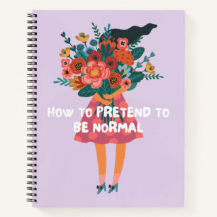Wie man so tut, als wäre es normal lustig Zitat fl Notizbuch