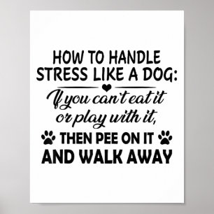 Wie man Stress wie einen Hund behandelt, wenn man  Poster