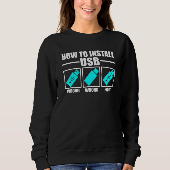 Wie man USB installiert  IT-Hilfebereich Witze Sweatshirt (Vorderseite)
