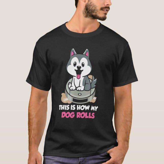 Wie mein Hund Vakuum Reiniger für Hund 1 rollt T-Shirt (Vorderseite)
