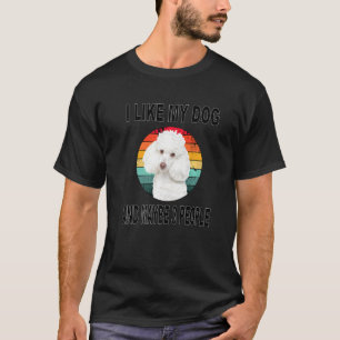Wie mein Pudel und vielleicht 3 Leute T-Shirt