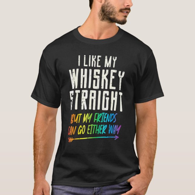 Wie mein Whiskey Straight Friends Lgbtq Gay Pride  T-Shirt (Vorderseite)