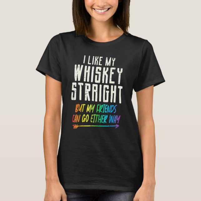 Wie mein Whiskey Straight Friends Lgbtq Gay Pride  T-Shirt (Vorderseite)