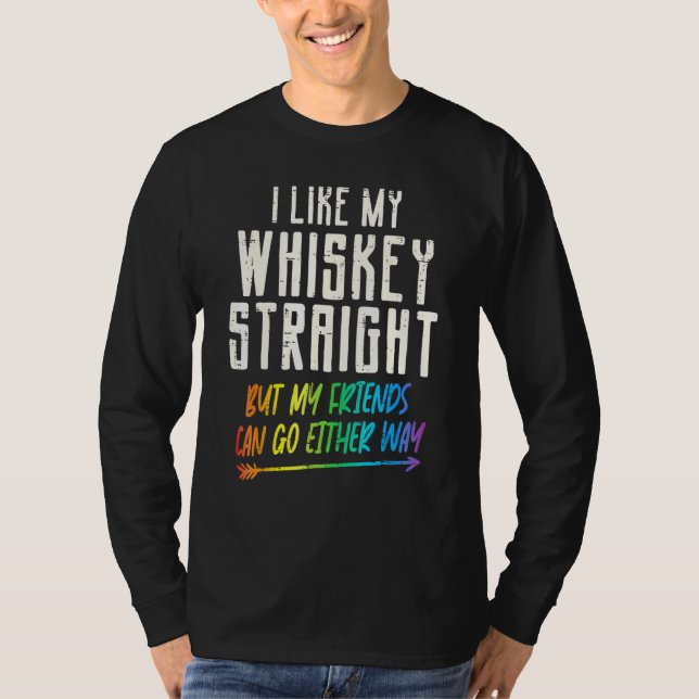 Wie mein Whiskey Straight Friends Lgbtq Gay Pride  T-Shirt (Vorderseite)