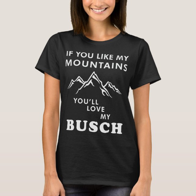 Wie meine Berge  du meinen Busch T-Shirt (Vorderseite)