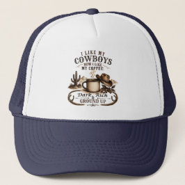 Wie meine Cowboys, so mag ich meinen Kaffee Truckerkappe