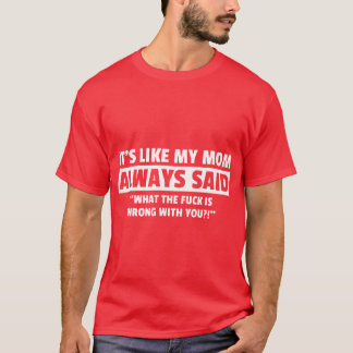 wie meine Mutter zu Shirts Geschenk