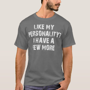 wie meine Persönlichkeit habe ich ein paar mehr T-Shirt