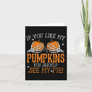 Wie meine Pumpkins sehen, meinen Pie Adult Humor F Karte