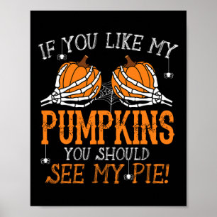 Wie meine Pumpkins sehen, meinen Pie Adult Humor F Poster