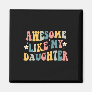 Wie meine Tochter Funny Mthers Vatertag Mama Vater Magnet
