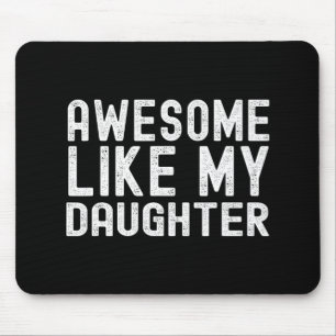Wie meine Tochter Lustige Mütter Vatertag Papa Mam Mousepad