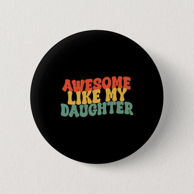 Wie meine Tochter Retro Vater Funny Vathers Button (Vorderseite)