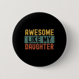Wie meine Tochter Vintage Vatertag Lustig Button