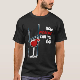 Wie Merlot kann man Merlot Wine Pub Sprichwort geh T-Shirt