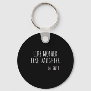 Wie Mutter Daughter Oh Funny Schlüsselanhänger